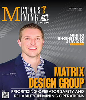 Matrix Design Group: Prioritizing Operator Safety And Reliability In Mining Operations